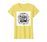 in My Defense Probably Shouldn't Be Alone T-Shirt, Women, Lemon, S