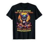 In My Defense The Moon Was Full And I Was Left Unsupervised T-Shirt