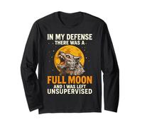 in My Defense The Moon was Full Unsupervised Werewolf Wolf Long Sleeve T-Shirt