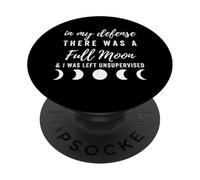 In My Defense There Was A Full Moon, Funny Halloween Spooky PopSockets Adhesive PopGrip