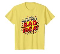 in My Defense Well That was A Bad Idea Comic Style T-Shirt, Kids, Lemon, 4 Years