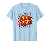 in My Defense Well That was A Bad Idea Comic Style T-Shirt, Men, Baby Blue, XXL