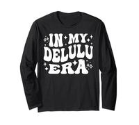 In My Delulu Era Delusional Dreams Fantasy Optimism Long Sleeve T-Shirt