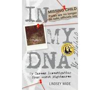 In My DNA: My Career Investigating Your Worst Nightmares