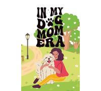 In My Dog Mom Era: Cute Notebook for Proud Pet Parents: 120 Pages, 60 sheets, Personalized Paperback, Unique Gift for Birthdays & Any Occasion, 5.5x8.5 in