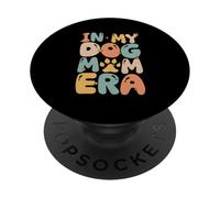 In My Dog Mom Era Dog Lover Parent Mother's Day Motherhood PopSockets Adhesive PopGrip