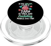 In My Dream World Yarn Is Free And Crocheting Makes You Thin PopSockets PopGrip for MagSafe