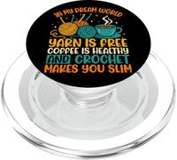 In My Dream World Yarn Is Free Coffee Crochet PopSockets PopGrip for MagSafe
