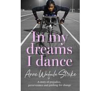 In My Dreams I Dance : A Story of Prejudice, Perseverance and Pushing for Change