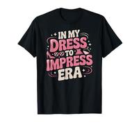 in My Dress to Impress Era with Baddies T-Shirt