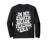 in My Eighth Grade Teacher Era, Funny 8th Grade Educator Long Sleeve T-Shirt