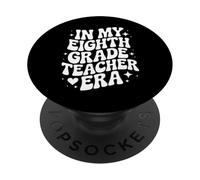 In My Eighth Grade Teacher Era, Funny 8th Grade Educator PopSockets Adhesive PopGrip