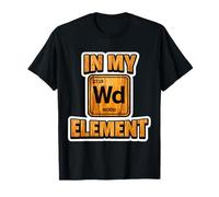in My Element Funny Wood Worker Carpenter Periodic Table Wd T-Shirt