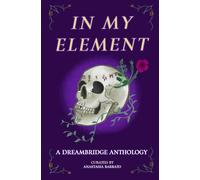 In My Element: Tales of Magic, Mystery, and Transformation