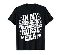 in My Emergency Preparedness Nurse Era, Cute EMS, ER Nursing T-Shirt