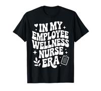 in My Employee Wellness Nurse Era, OHN, Occupational Health T-Shirt