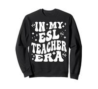In My ESL Teacher Era English Second Language Educator Sweatshirt