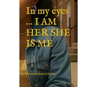 In my eyes … I AM HER SHE IS ME