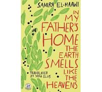 In My Father’s Home the Earth Smells like the Heavens (The Emma Press Novels)
