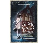 In My Father's House: The Years before 'The Hiding Place': (3rd edition)