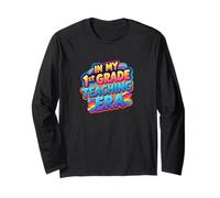 In my first 1st grade teaching era reading math fun teacher Long Sleeve T-Shirt