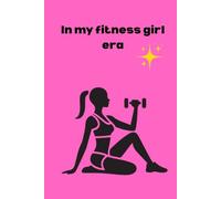 In my Fitness Girl Era-Daily workout tracker, Fitness journal, Health improvement journal
