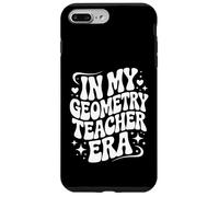 In My Geometry Teacher Era, Funny Math Educator Case for iPhone 7 Plus/8 Plus