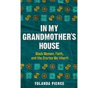 In My Grandmother's House: Black Women, Faith, and the Stories We Inherit