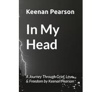 In My Head: A Journey Through Grief, Love, & Freedom by Keenan Pearson