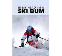 In My Head I’m A Ski Bum - Skiing Notebook: Blank Lined Gift Journal For A Skier