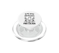 In My Head I'm At Monterey Beach With A Pina Colada PopSockets PopGrip for MagSafe