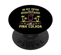 In My Head I'm At Ocean City Beach With A Pina Colada PopSockets Adhesive PopGrip