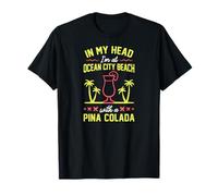 in My Head I'm at Ocean City Beach with A Pina Colada T-Shirt