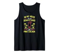 in My Head I'm at Ocean City Beach with A Pina Colada Tank Top