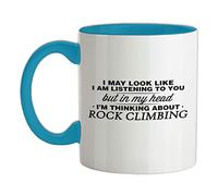 in My Head I'm Thinking About Rock Climbing - 11oz - Ceramic Two-Tone Mug for Coffee/Tea - Babyblue/White - One Size