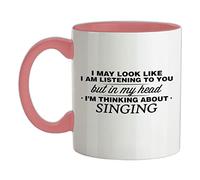 in My Head I'm Thinking About Singing - 11oz - Ceramic Two-Tone Mug for Coffee/Tea - BabyPink/White - One Size