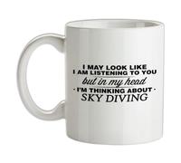 in My Head I'm Thinking About Sky Diving - 10oz - Ceramic Mug for Coffee/Tea