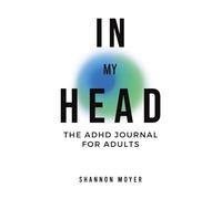 In My Head: The ADHD Journal for Adults
