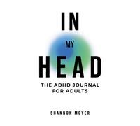 In My Head: The ADHD Journal for Adults