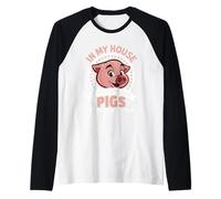 in My House If You Don't Like Pigs You Can Sleep Outside Raglan Baseball Tee