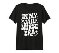 in My Jail Nurse Era, Funny Corrections RN, Forensic Nursing Premium T-Shirt