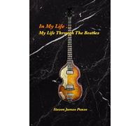 In My Life ...: My Life Through The Beatles