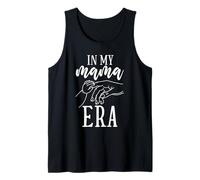 in My Mama Era Motherhood Cute Mom Life Parent Women Tank Top