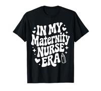 in My Maternity Nurse Era, Labor & Delivery, OB RN Nurse T-Shirt