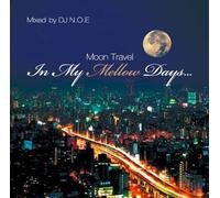 IN MY MELLOW DAYS -MOON TRAVEL-