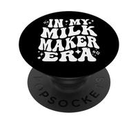 In My Milk Maker Era Breastfeeding Mom Lactating Life PopSockets Adhesive PopGrip