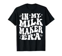 in My Milk Maker Era Breastfeeding Mom Lactating Life T-Shirt