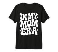 in My Mom Era, Proud Funny Mother Premium T-Shirt