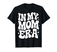in My Mom Era, Proud Funny Mother T-Shirt