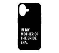 In My Mother of the Bride Era - Wedding Bachelorette Case for iPhone 17